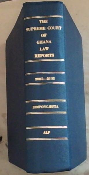The Supreme Court of Ghana Law Reports 2001 and 2002 [signed]