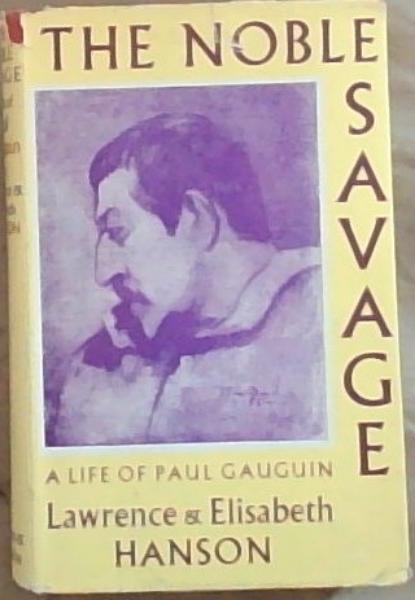 The Noble Savage:A Life Of Paul Gauguin