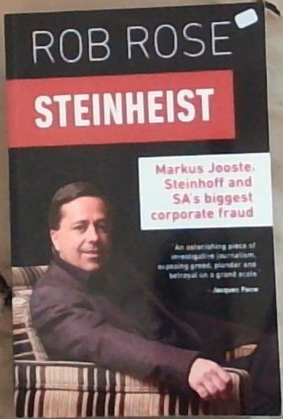 Steinheist: Markus Jooste, Steinhoff & SA's biggest corporate fraud