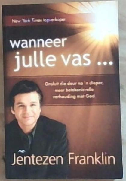 Wanneer Julle Vas.