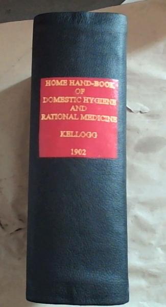 The Home Hand-Book of Domestic Hygiene and Rational Medicine