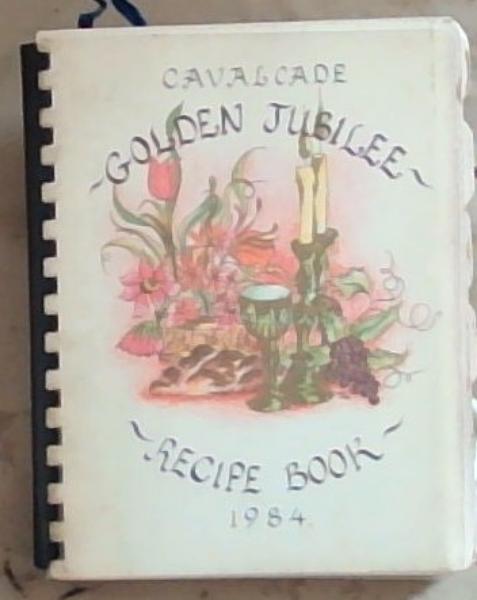 Image for Cavalcade Golden Jubilee Recipe Book 1984 Cavalcade Golden Jubilee Recipe Book 1984