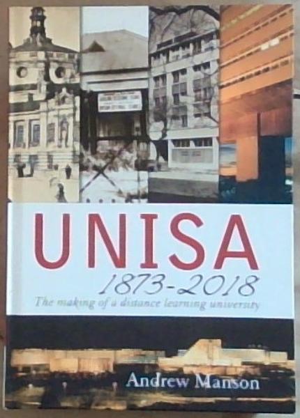 Unisa 18732018: The making of a distance learning university