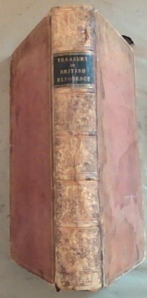The Treasury of British Eloquence: specimens of brilliant orations by the most eminent statesmen, divines, etc. of great Britain of the last four centuries with biographical and critical notices and index