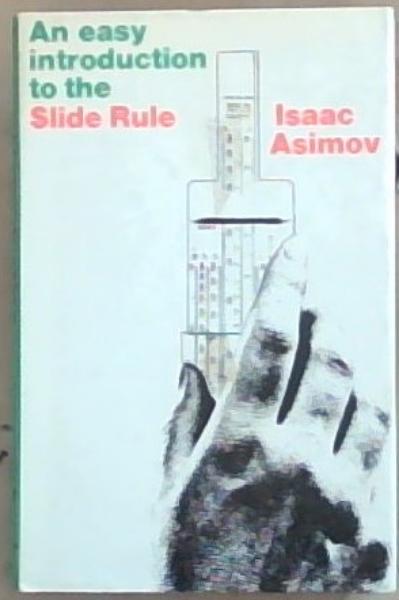 An Easy Introduction to the Slide Rule