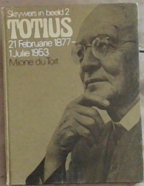Skrywers in Beeld Totius 21 Februarie 1877-1 Julie 1953