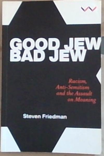 Good Jew, Bad Jew: Racism, anti-Semitism and the assault on meaning