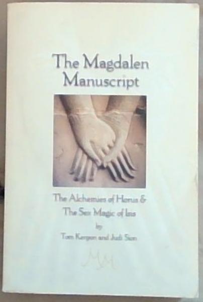 The Magdalen Manuscript: The Alchemies of Horus & the Sex Magic of Isis