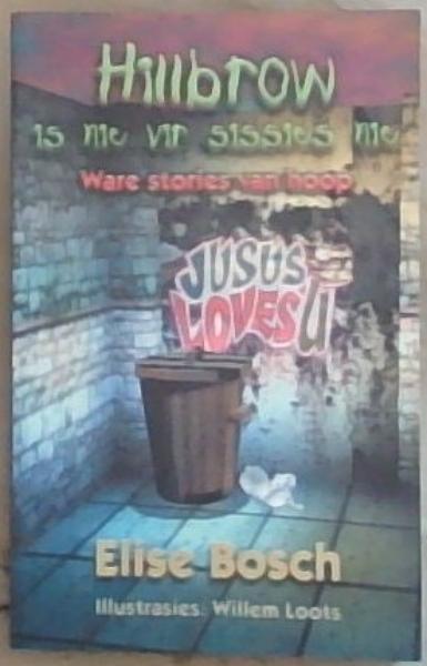 Hillbrow is Nie vir Sissies Nie: Ware Stories van Hoop