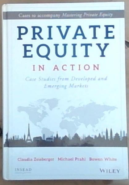 Private Equity in Action: Case Studies from Developed and Emerging Markets