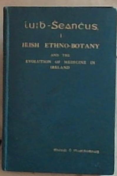 Irish Ethno-Botany and the Evolution of Medicine in Ireland