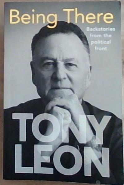 BEING THERE - Backstories from the Political Front
