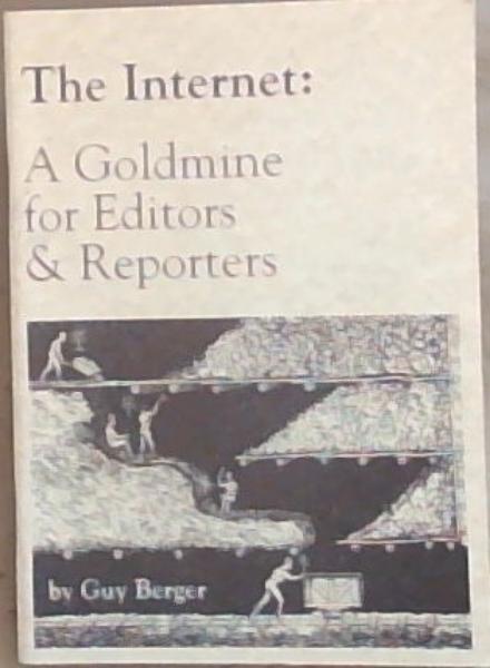The Internet : A Goldmine for Editors and Reporters