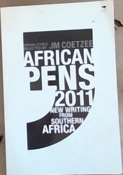 African Pens 2011: New Writing from Southern Africa