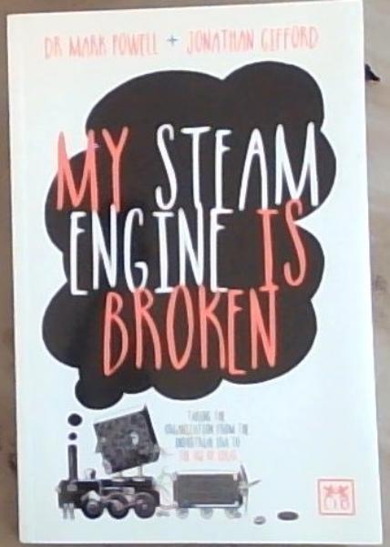 My Steam Engine is Broken: Taking the Organization from the Industrial Era to the Age of Ideas