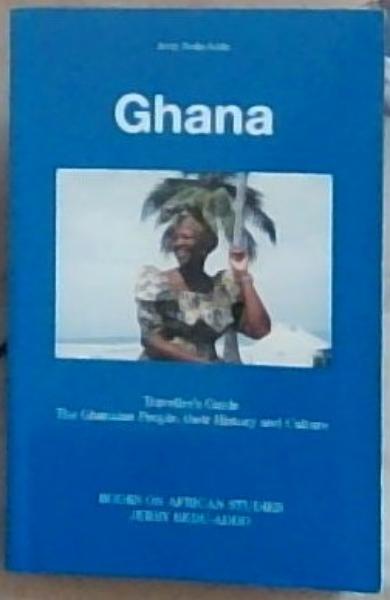 Ghana - Traveller's Guide : The Ghanaian People, their History and Culture