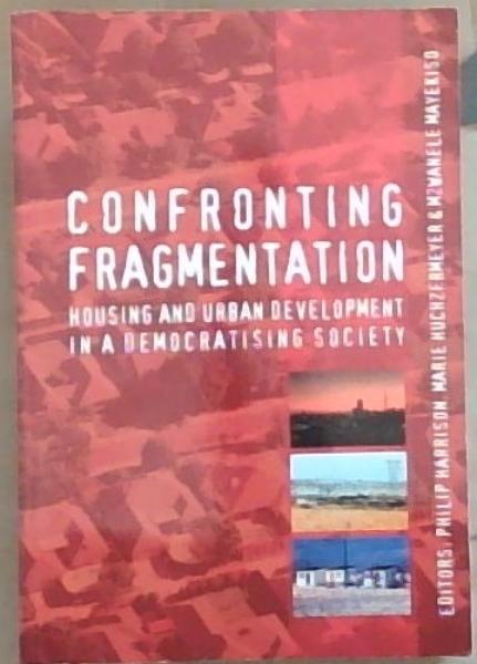 Image for Confronting Fragmentation: Housing and Urban Development in a Democratising Society Confronting Fragmentation: Housing and Urban Development in a Democratising Society