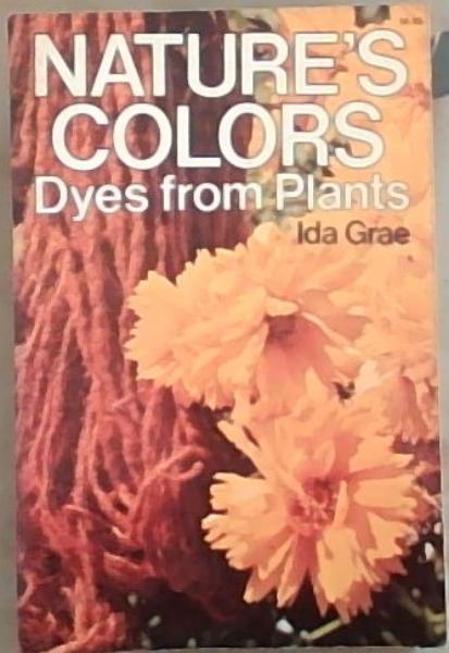 Image for Nature's Colors: Dyes from Plants Nature's Colors: Dyes from Plants