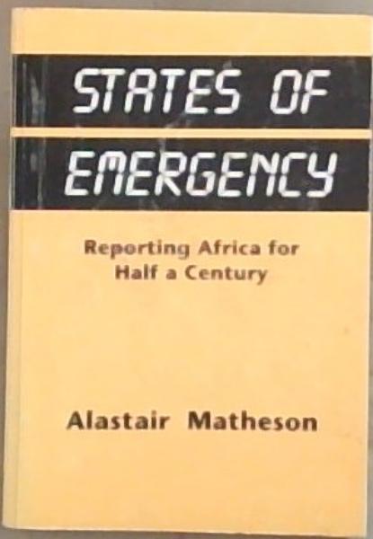 Image for States of Emergency : reporting Africa for half a century States of Emergency : reporting Africa for half a century