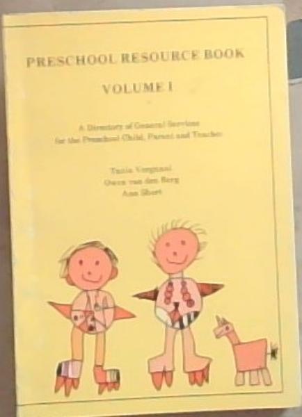 Image for Preschool Resource Book Volume 1: A Directory of General Services for the Preschool Child, Parent and Teacher Preschool Resource Book Volume 1: A Directory of General Services for the Preschool Child, Parent and Teacher