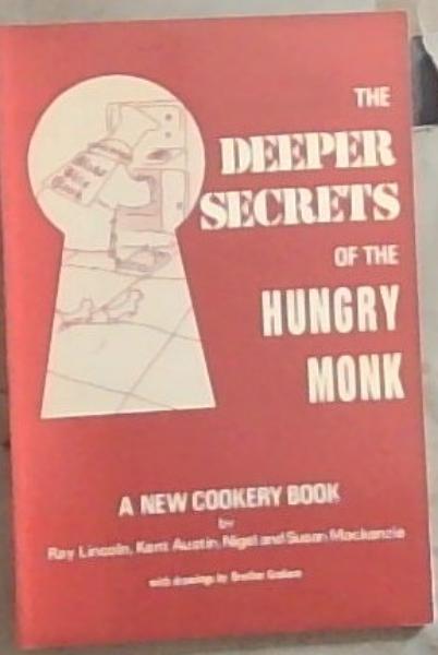 Image for The Deeper Secrets of the Hungry Monk: A New Cookery Book The Deeper Secrets of the Hungry Monk: A New Cookery Book