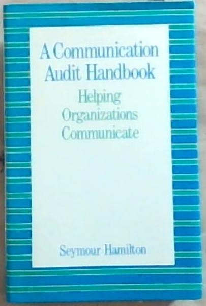 A Communication Audit Handbook: Helping Organizations Communicate