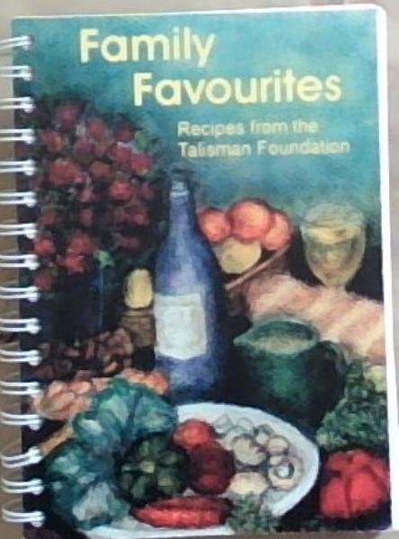 Family Favourites: Recipes from the Talisman Foundation