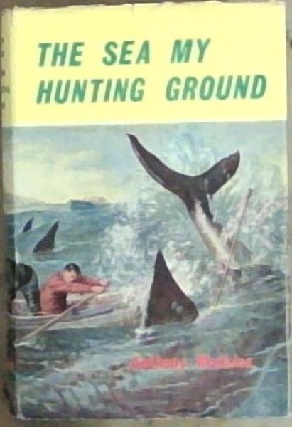 The Sea My Hunting Ground