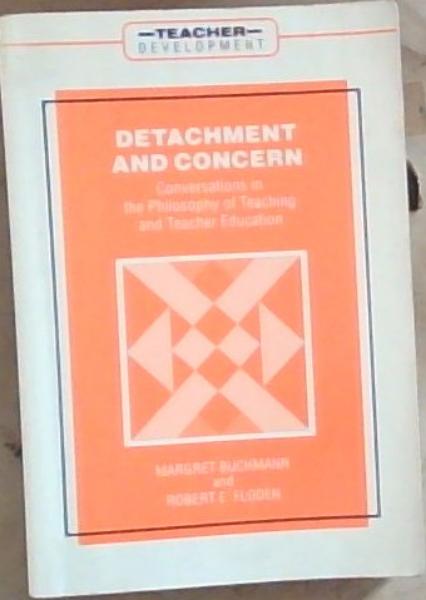 Detachment and Concern: Conversations in the Philosophy of Teaching and Teacher Education
