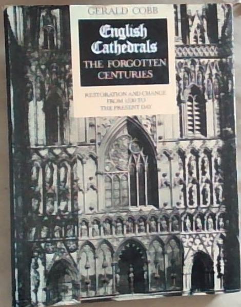 Image for English Cathedrals: The Forgotten Centuries English Cathedrals: The Forgotten Centuries