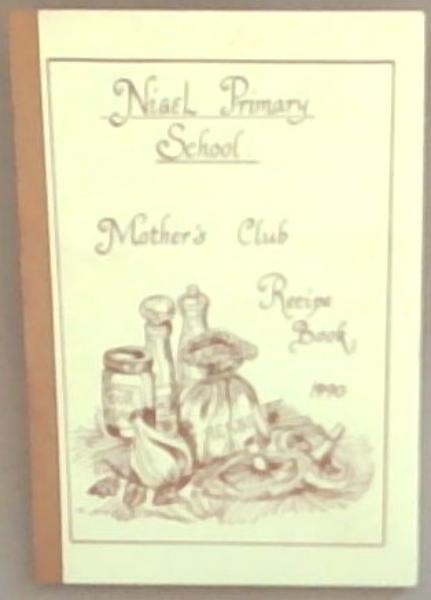 Nigel Primary School Mother's Club Recipe Book 1990