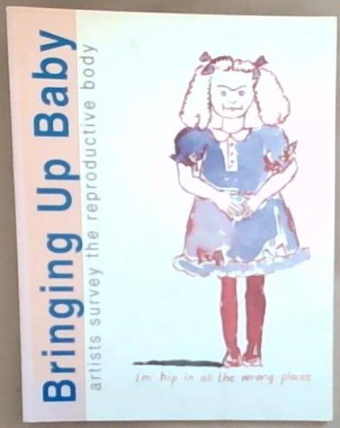 Bringing up baby: Artists survey the reproductive body