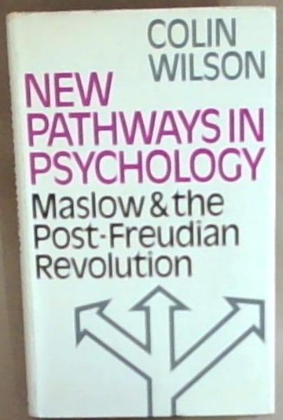 New pathways in psychology: Maslow and the post-Freudian revolution