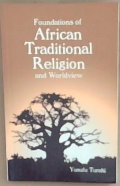 Foundations of African Traditional Religion and Worldview