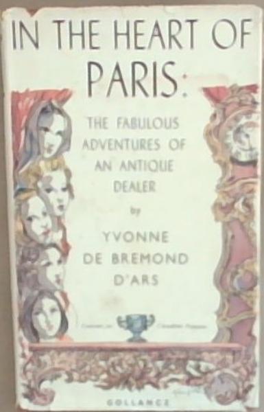 In the Heart of Paris: The Fabulous Adventures of an Antique Dealer