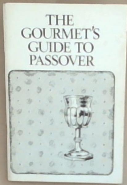 The Gourmet's Guide to Passover