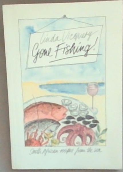 Gone Fishing!: South African Recipes from the Sea