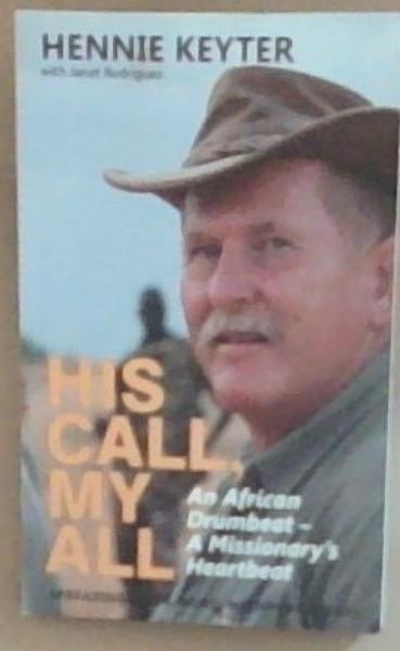 Image for His Call, My All : An African Drumbeat-A Missionary's Heartbeat His Call, My All : An African Drumbeat-A Missionary's Heartbeat
