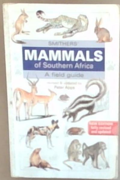 Smithers' Mammals of Southern Africa: A Field Guide