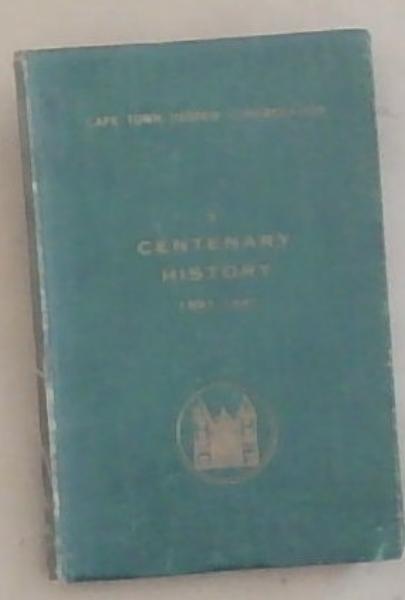 Image for The Cape Town Hebrew Congregation 1841 - 1941 . a centenary history The Cape Town Hebrew Congregation 1841 - 1941 . a centenary history
