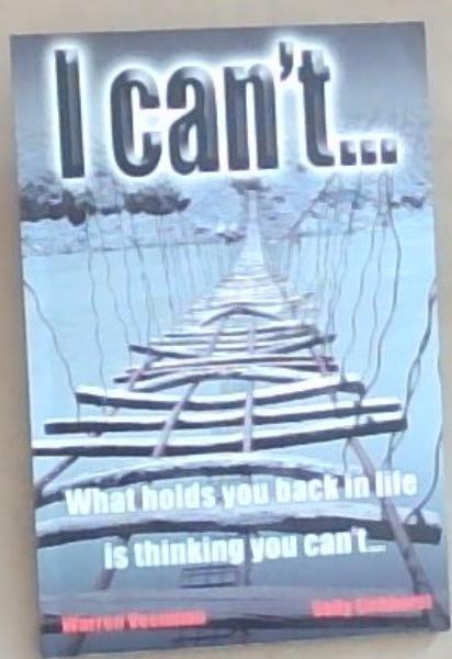 I Can't.; What Holds You Back In Life Is Thinking You Can't