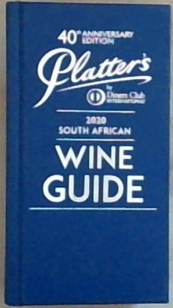 Image for John Platter's 2020 South African Wine Guide: 40th Anniversary Edition John Platter's 2020 South African Wine Guide: 40th Anniversary Edition