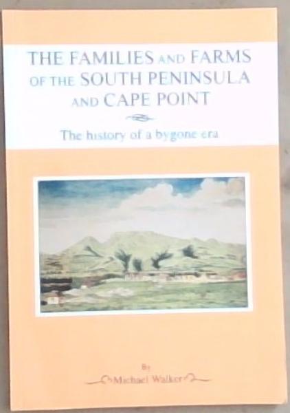The Families and Farms of the South Peninsula and Cape Point: The History of a Bygone Era