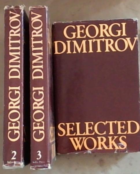 Image for Selected Works of Georgi Dimitrov in 3 Volume: Volume 1 - 3 Selected Works of Georgi Dimitrov in 3 Volume: Volume 1 - 3