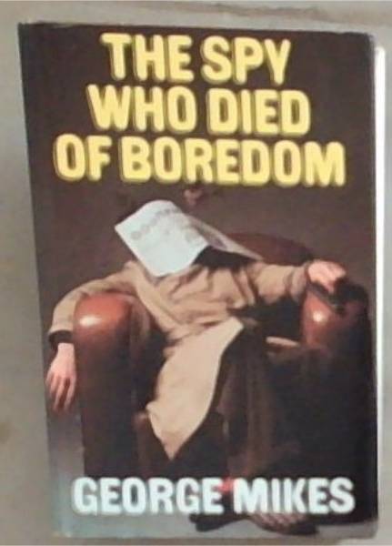 The Spy Who Died of Boredom