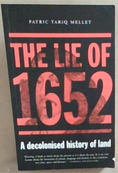 The Lie of 1652 : a decolonised history of land