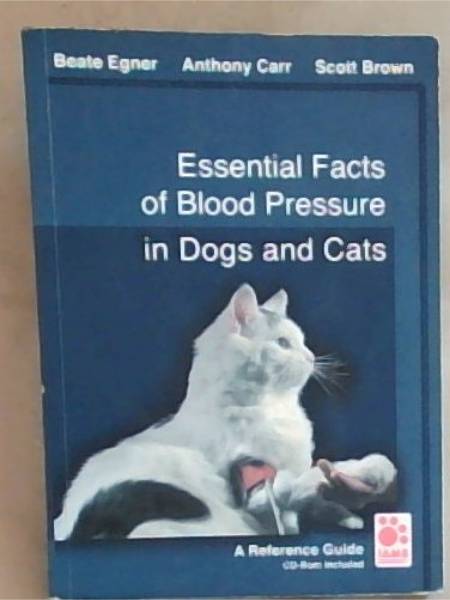 Essential Facts of Blood Pressure in Dogs and Cats: A Reference Guide (includes CD)