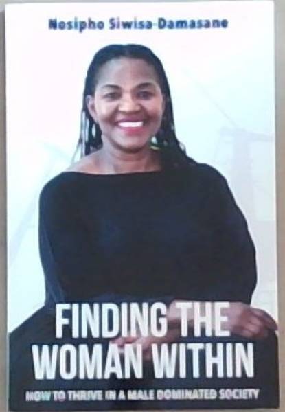 Finding the Woman Within: How to thrive in a male dominated society