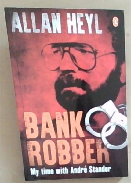 Bank Robber: My time with Andr Stander