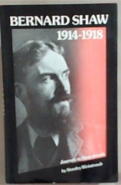 Bernard Shaw, 1914-18: Journey to Heartbreak
